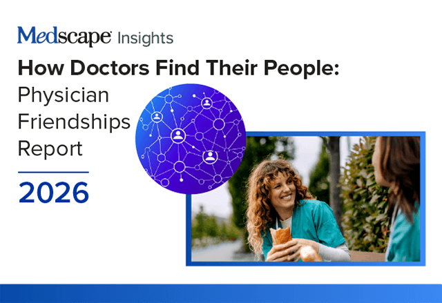 Medscape Physician Friendships Report 2026